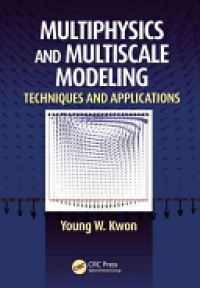 Young W. Kwon - Multiphysics and Multiscale Modeling: Techniques and Applications