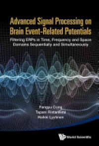 Cong Fengyu, Ristaniemi Tapani, Lyytinen Heikki - Advanced Signal Processing On Brain Event-related Potentials: Filtering Erps In Time, Frequency And Space Domains Sequentially And Simultaneously