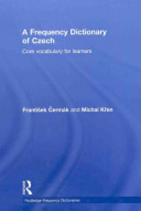 Cermák František, Kren Michal - A Frequency Dictionary of Czech: Core Vocabulary for Learners