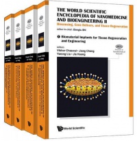  - World Scientific Encyclopedia Of Nanomedicine And Bioengineering I, The: Nanotechnology For Translational Medicine: Tissue Engineering, Biological Sensing, Medical Imaging, And Therapeutics (4-volume Set)