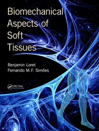 Benjamin Loret, Fernando Manuel Fernandes Simoes - Biomechanical Aspects of Soft Tissues