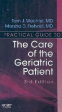 Wachtel T. - Practical Guide to the Care of the Geriatric Patient