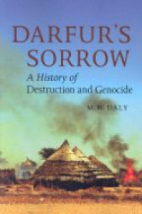 Daly M. W. - Darfur`s Sorrow: A History of Destruction and Genocide