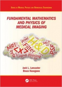 Jack Lancaster, Bruce Hasegawa - Fundamental Mathematics and Physics of Medical Imaging