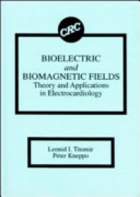 Titomir Leonid I., Kneppo Peter - Bioelectric and Biomagnetic Fields: Theory and Applications in Electrocardiology