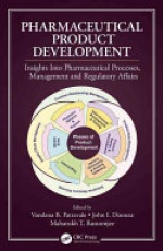 Pharmaceutical Product Development: Insights Into Pharmaceutical Processes, Management and Regulatory Affairs