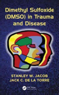 Stanley W. Jacob, Jack C. de la Torre - Dimethyl Sulfoxide (DMSO) in Trauma and Disease