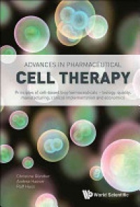 Huss Ralf, Guenther Christine, Hauser Andrea Josefine - Advances In Pharmaceutical Cell Therapy: Principles Of Cell-based Biopharmaceuticals