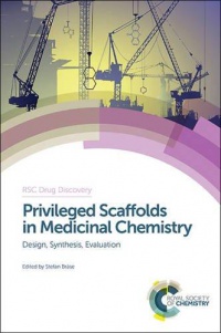 Stefan Bräse - Privileged Scaffolds in Medicinal Chemistry: Design, Synthesis, Evaluation
