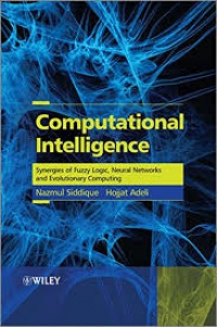 Nazmul Siddique,Hojjat Adeli - Computational Intelligence: Synergies of Fuzzy Logic, Neural Networks and Evolutionary Computing