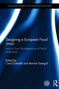 Carlo Cottarelli, Martine Guerguil - Designing a European Fiscal Union: Lessons from the Experience of Fiscal Federations