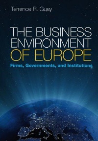 Terrence R. Guay - The Business Environment of Europe: Firms, Governments, and Institutions