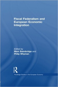 Mark Baimbridge, Philip Whyman - Fiscal Federalism and European Economic Integration