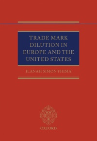 Simon Fhima, Ilanah - Trade Mark Dilution in Europe and the United States 