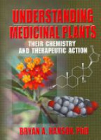 Hanson B. - Understanding Medicinal Plants: Their Chemistry and Therapeutic Action