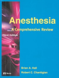 Brian A. Hall - Anesthesia: A Comprehensive Review