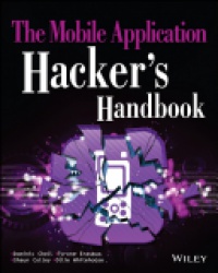 Dominic Chell,Tyrone Erasmus,Shaun Colley,Ollie Whitehouse - The Mobile Application Hacker´s Handbook