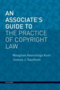 Hemmings Kent , Meaghan - An Associate's Guide to the Practice of Copyright Law