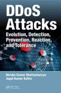 Dhruba Kumar Bhattacharyya, Jugal Kumar Kalita - DDoS Attacks: Evolution, Detection, Prevention, Reaction, and Tolerance