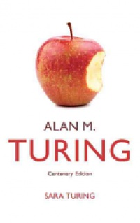Sara Turing - Alan M. Turing: Centenary Edition