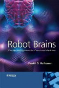 Pentti O. Haikonen - Robot Brains: Circuits and Systems for Conscious Machines