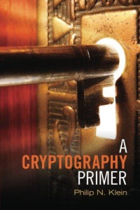 Philip N. Klein - A Cryptography Primer: Secrets and Promises