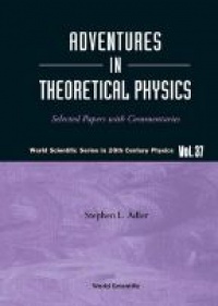 Adler S. - Adventures in Theoretical Physics
