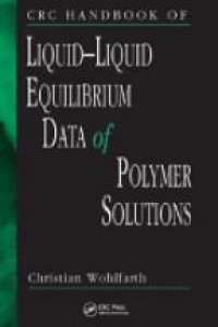 Christian Wohlfarth - CRC Handbook of Liquid-Liquid Equilibrium Data of Polymer Solutions
