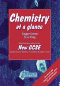 Roger Owen,Sue King - Chemistry at a Glance: Full Chemistry Content of the New GCSE