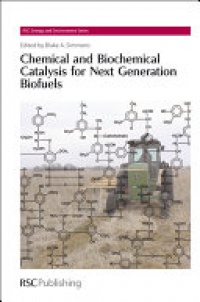 Simmons B. - Chemical and Biochemical Catalysis for Next Generation Biofuels
