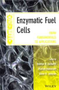 Plamen B. Atanassov,Glenn R. Johnson - Enzymatic Fuel Cells: From Fundamentals to Applications