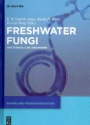 Freshwater Fungi: and Fungal-like Organisms