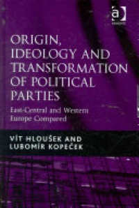HLOUSEK - Origin, Ideology and Transformation of Political Parties: East-Central and Western Europe Compared