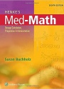 Henke's Med-Math: Dosage Calculation, Preparation, and Administration