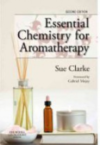 Sue Clarke - Essential Chemistry for Aromatherapy