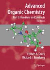 Carey - Advanced Organic Chemistry, Part B: Reaction and Synthesis