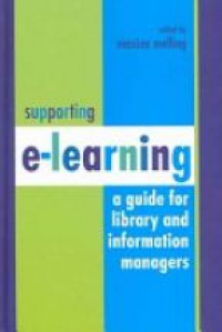Maxine Melling - Supporting e-learning: A Guide for Library and Information Managers