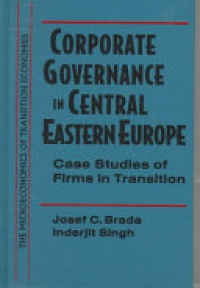 BRADA - Corporate Governance in Central Eastern Europe: Case Studies of Firms in Transition: Case Studies of Firms in Transition