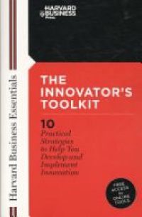 HBSP - The Innovators Toolkit: 10 Practical Strategies to Help You Develop and Implement Innovation