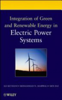 Ali Keyhani,Mohammad N. Marwali,Min Dai - Integration of Green and Renewable Energy in Electric Power Systems