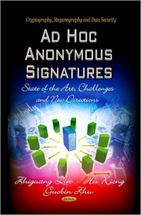 Hu Xiong, Zhiguang Qin, Guobin Zhu - Ad Hoc Anonymous Signatures: State of the Art, Challenges & New Directions