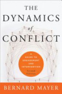 Bernard Mayer - The Dynamics of Conflict: A Guide to Engagement and Intervention