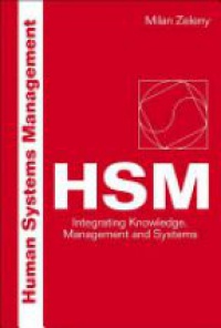 Zeleny Milan - Human Systems Management: Integrating Knowledge, Management And Systems