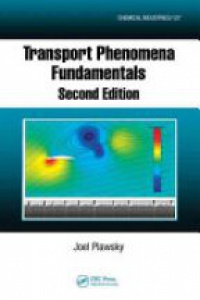 Joel Plawsky - Transport Phenomena Fundamentals, Second Edition