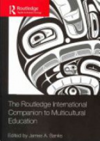 James A. Banks - The Routledge International Companion to Multicultural Education