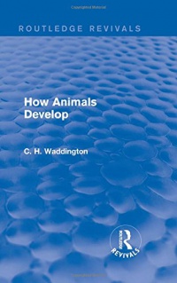 C. H. Waddington - How Animals Develop