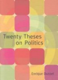 Dussel E. - Twenty Theses on Politics