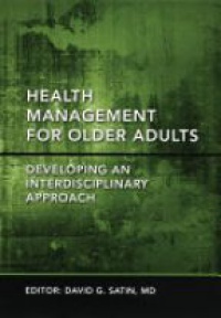 Satin, MD, David G - Health Management for Older Adults: Developing an Interdisciplinary Approach