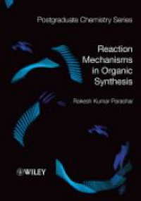 Parashar R.K. - Reaction Mechanisms in Organic Synthesis