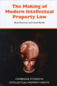 Sherman - The Making of Modern Intellectual Property Law